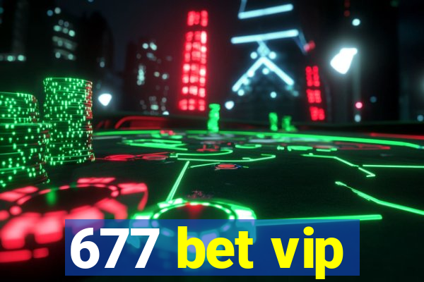 677 bet vip